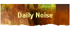 Daily Noise