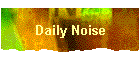 Daily Noise